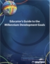 Educator's Guide to the Millenium Development Goals